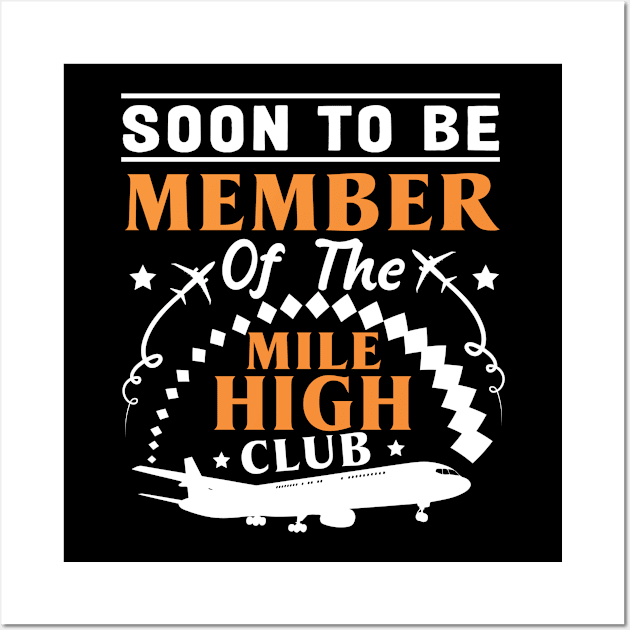 Soon to be a Member of the Mile High Club Wall Art by WyldbyDesign